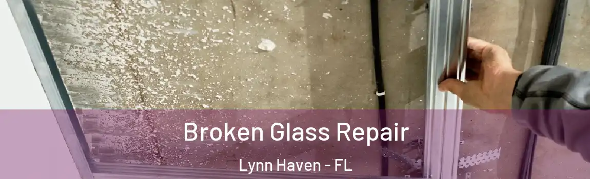 Broken Glass Repair Lynn Haven - FL