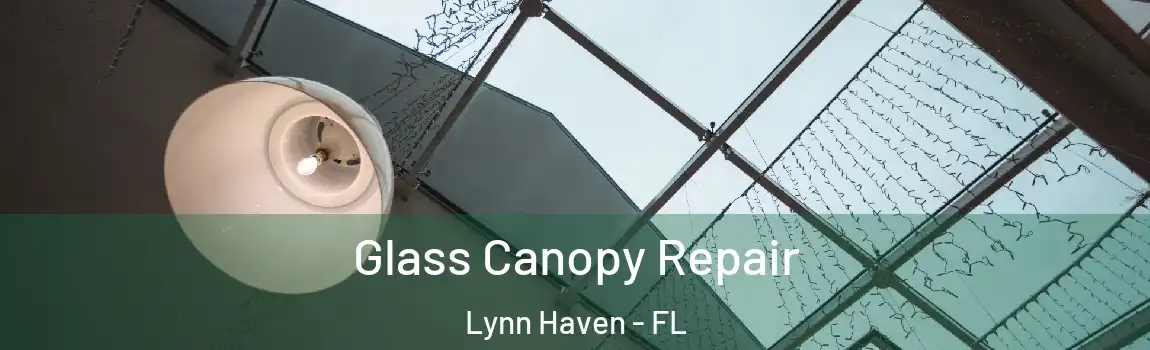Glass Canopy Repair Lynn Haven - FL