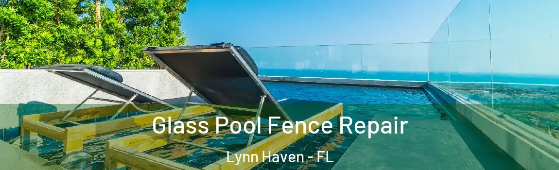 Glass Pool Fence Repair Lynn Haven - FL