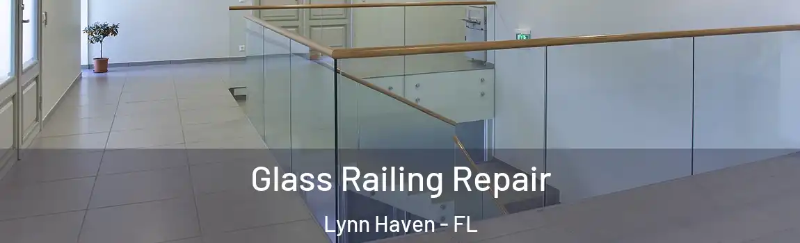 Glass Railing Repair Lynn Haven - FL