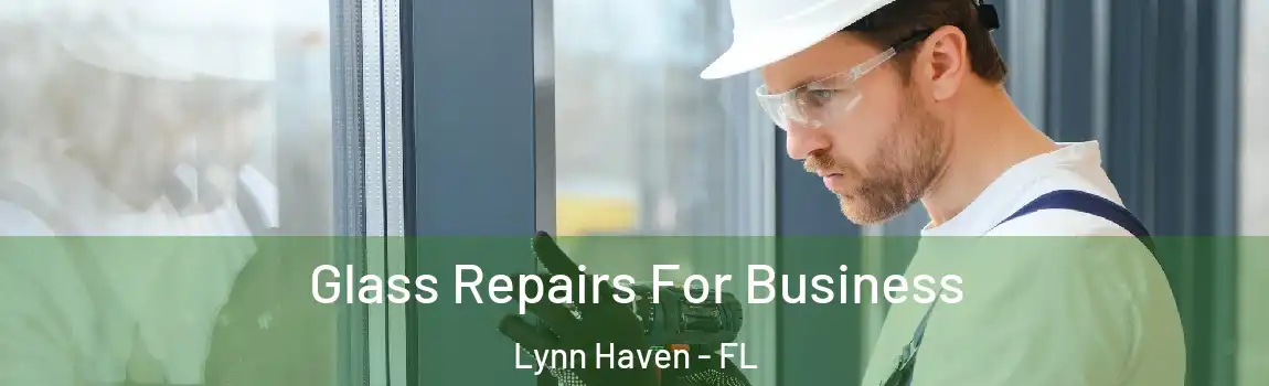 Glass Repairs For Business Lynn Haven - FL