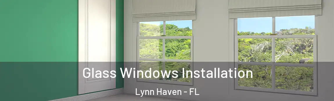 Glass Windows Installation Lynn Haven - FL