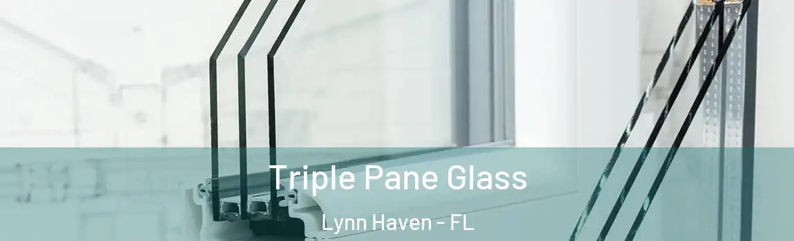 Triple Pane Glass Lynn Haven - FL