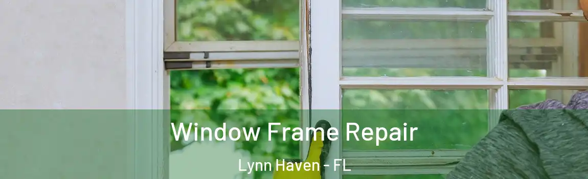 Window Frame Repair Lynn Haven - FL